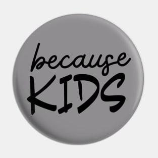 BECAUSE KIDS Pin