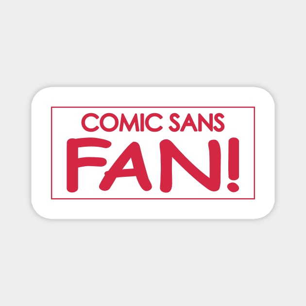 Comic Sans Fan in Red Magnet by Bat Boys Comedy