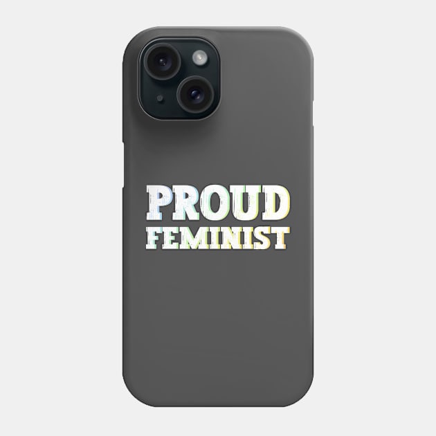 Rainbow Proud Feminist Ally For Women's Rights Against the Patriarchy Phone Case by ichewsyou