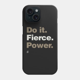 Do It. Fierce. Power. Phone Case