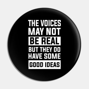 thought sarcastic The Voices May Not Be Real, But They Do Have Some Good Ideas perfect Pin