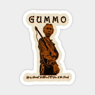 Gummo Life is Great Without It You'd Be Dead Magnet