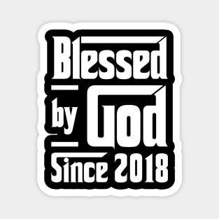 Blessed By God Since 2018 Magnet