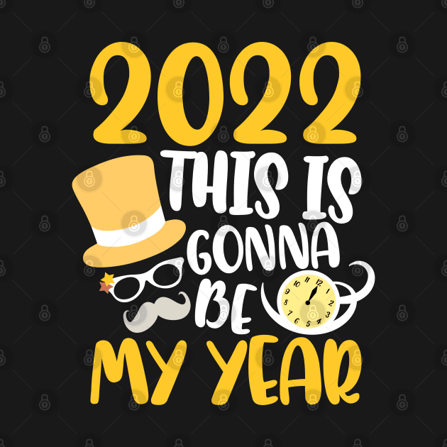 Happy New Year 2022 This Is Gonna Be My Year Goodbye 2021 by alcoshirts