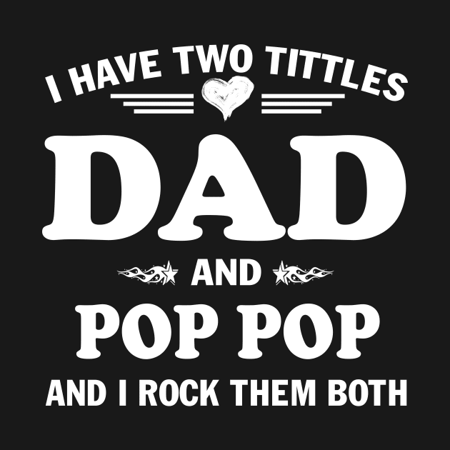 I Have Two Titles Dad And Poppop Funny Tshirt Fathers Day Gift by peskybeater