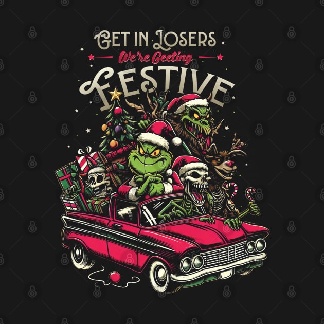 Get in Loser Were Getting Festive - Funny Christmas Grinch by Trendsdk