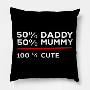 50% Daddy 50% Mummy 100% Cute Pillow