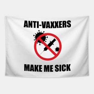 Anti-Vaxxers Make Me Sick Tapestry