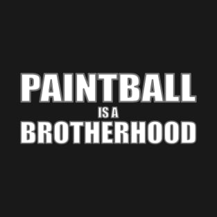 Paintball Is A Brotherhood T-Shirt