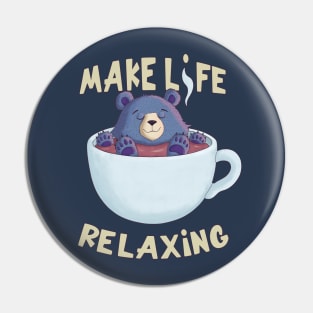 Make Life Relax Pin