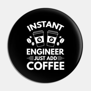 Instant engineer just add Coffee Pin