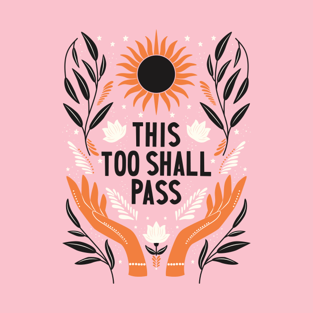 This Too Shall Pass Motivation Phrase Illustration by edwardechoblue