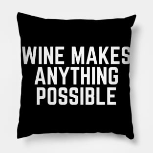 Wine Makes Anything Possible - Wine Loves Me Wine Gift Wine Lovers Wine Drinker I Love Drinking Wine Pillow