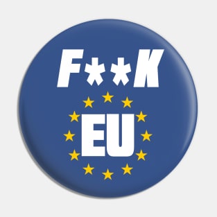 Fuck EU Anti European Union Brexit Pin