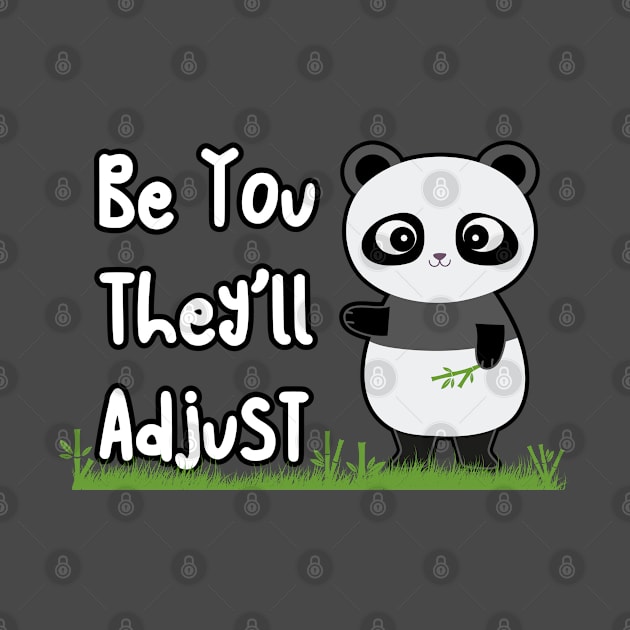 Be You Panda They'll Adjust by DesignerDeskStd