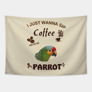 i just wanna sip coffee and pet my parrot Tapestry