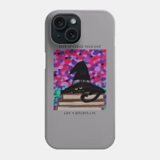 Keep It Under Your Hat, Like A Witches Cat Phone Case