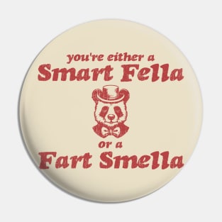 Are You A Smart Fella Or Fart Smella? Offensive Funny Saying Vintage Pin