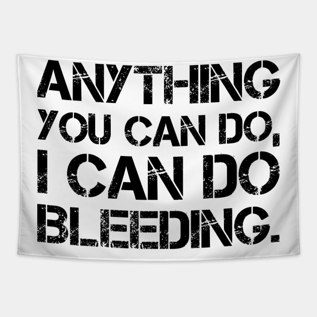 Anything You Can Do I Can Do Bleeding Tapestry by kidstok