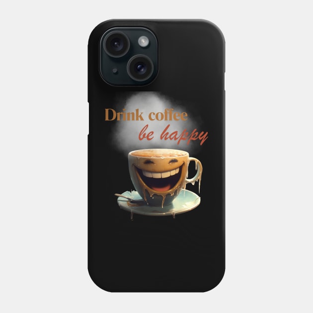 Drink Coffee, Be Happy Funny Barista Phone Case by Positive Designer