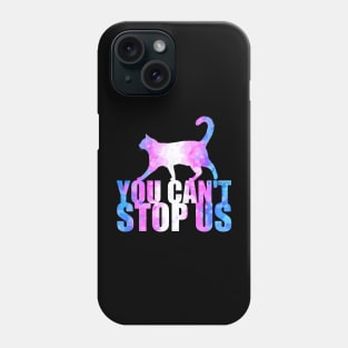 You can't stop us Phone Case