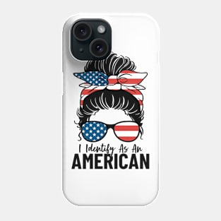 I Identify As An American Messy Bun Funny USA Patriots Phone Case
