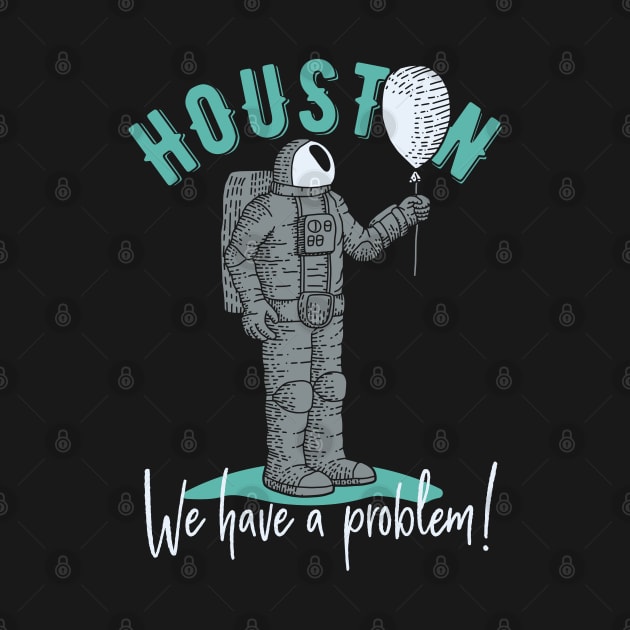 Houston, We have a Problem! Astronaut Design by Jarecrow 