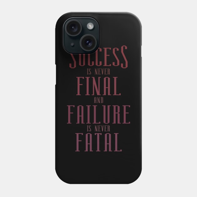 Success is never final and failure is never fatal, Every failure is a step to success Phone Case by FlyingWhale369