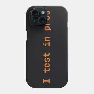 I test in prod Phone Case