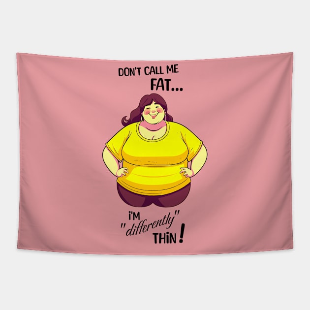 Don't call me fat, I'm differently thin - Female version Tapestry by Jumpeter