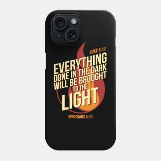 Christian Bible Verses Everything done in the dark Phone Case