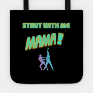 STRUT WITH ME MAMA! Tote