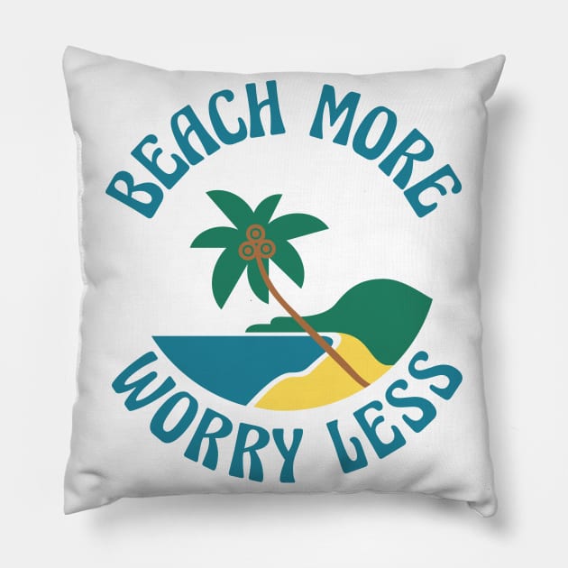 Beach More Worry Less. Fun Summer, Beach, Sand, Surf Quote. Pillow by That Cheeky Tee