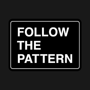 Follow the patter T-Shirt