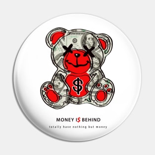 MONEY IS BEHIND Pin