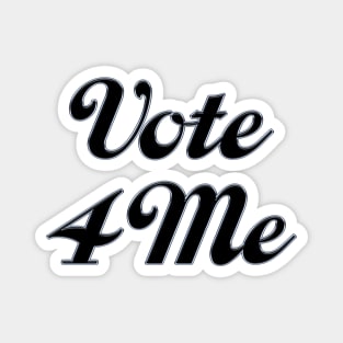 Vote 4 Me Magnet