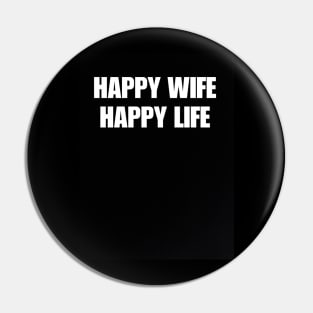 Happy Wife Happy Life Pin