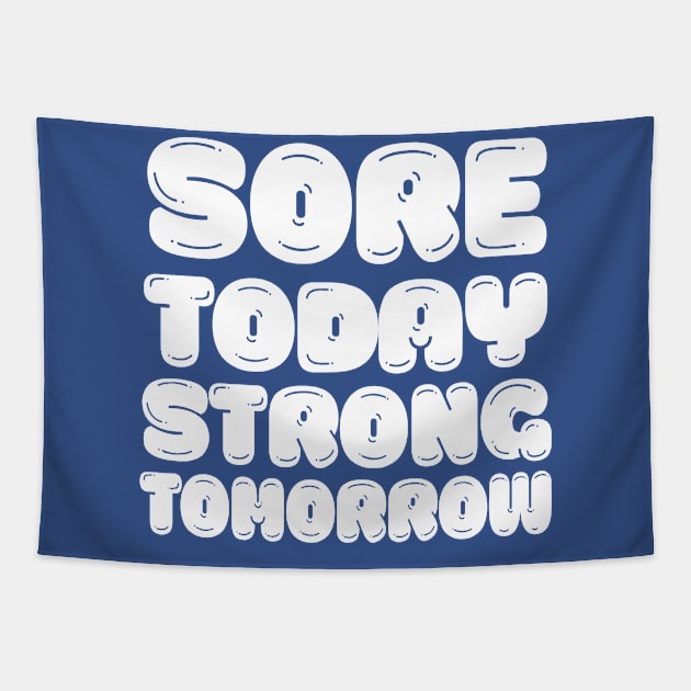 Sore Today, Strong Tomorrow - Gym Motivation Design Tapestry by DankFutura