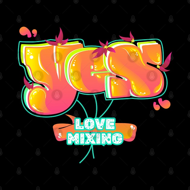 Yes Love Mixing by vectorhelowpal