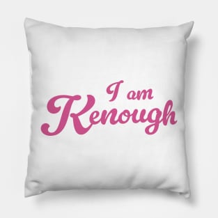 I am Kenough Pink Pillow