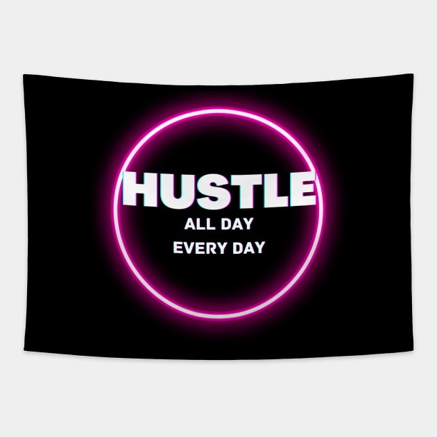 Hustle all day everyday glowing design Tapestry by Katebi Designs