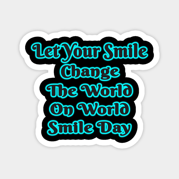 World Smile Day: Wear Your Smile & Change the World! Magnet by EKSU17