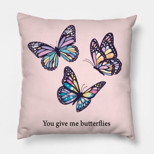 You give me butterflies Pillow