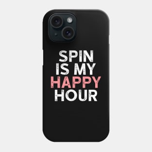 Spin is My Happy Hour Tshirt - Funny Workout Shirts Phone Case