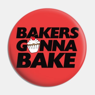 Bakers gonna bake Pin