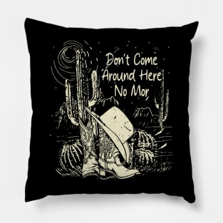 Don't Come Around Here No More Cowgirl Boots Hat Pillow