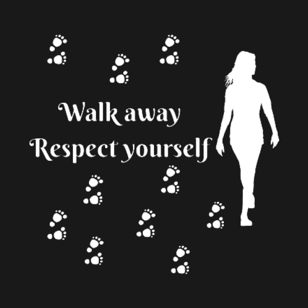 walk away respect yoursel by houdasagna