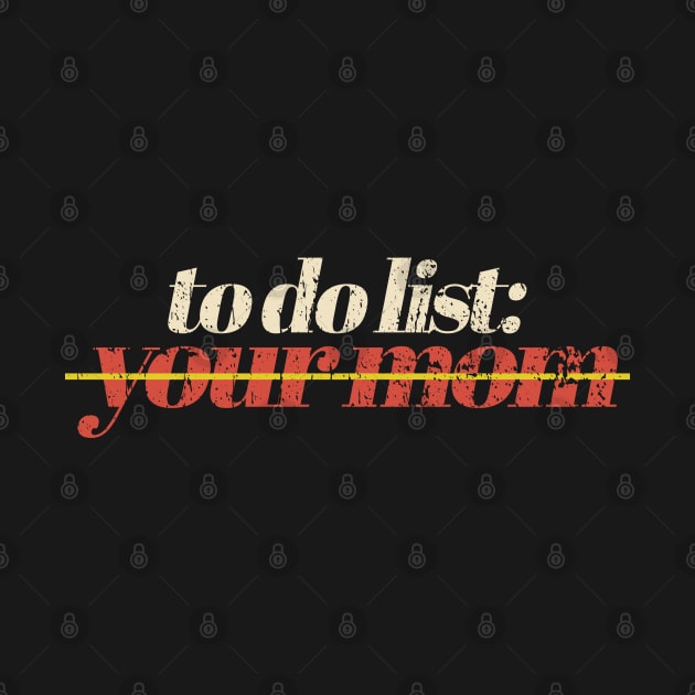 To Do List Your Mom vintage by FFAFFF