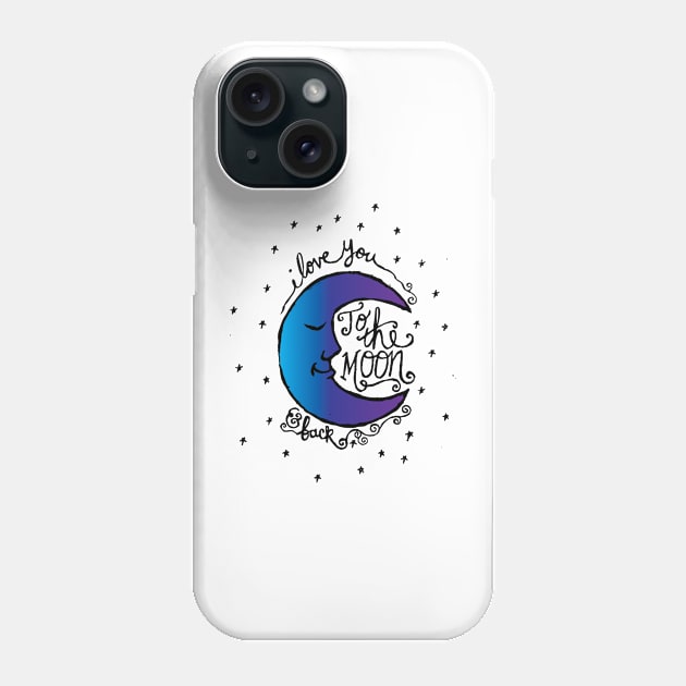 Love you to the MOON and BACK Phone Case by AmazingArtMandi