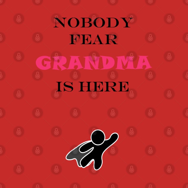 NOBODY FEAR - GRANDMA by DESIGNSBY101